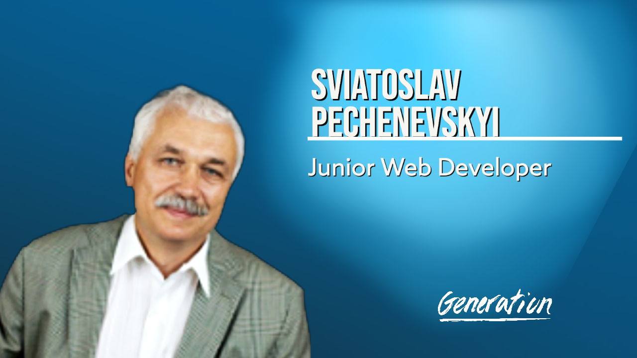 Meet Sviatoslav, It’s Never Too Late to Start